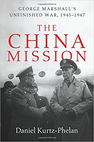 The China Mission: George Marshall's Unfinished War, 1945-1947