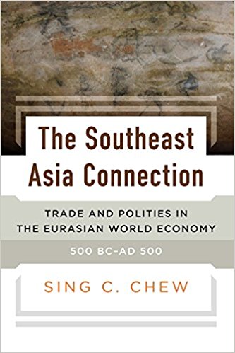 The Southeast Asia Connection: Trade and Polities in the Eurasian World Economy, 500 BC–AD 500