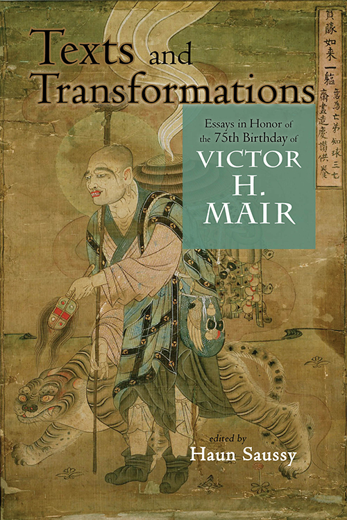 Texts and Transformations: Essays in Honor of the 75th Birthday of Victor H. Mair