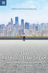 The Cosmopolitan Dream: Transnational Chinese Masculinities in a Global Age