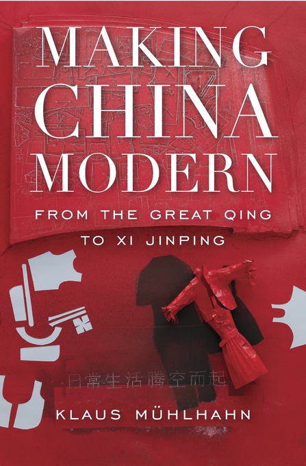 Making China Modern: From the Great Qing to Xi Jinping