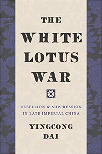 The White Lotus War: Rebellion and Suppression in Late Imperial China