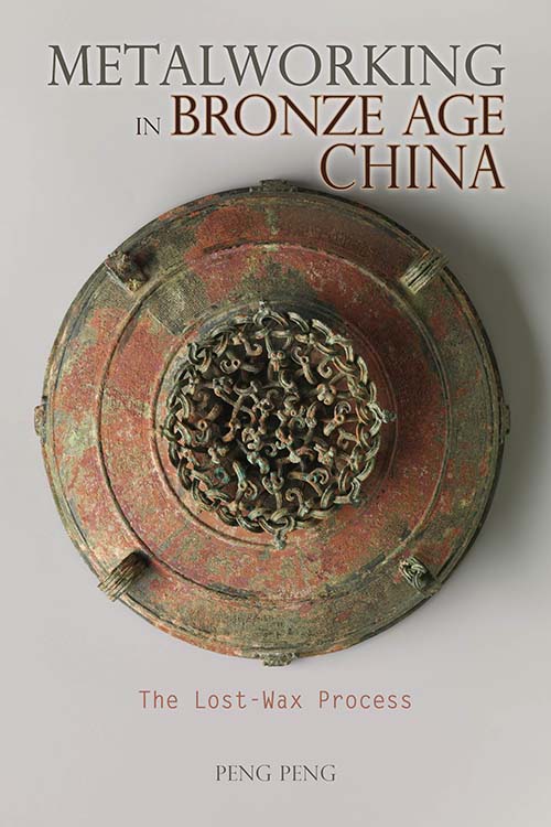 Metalworking in Bronze Age China: The Lost-Wax Process
