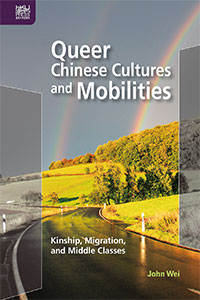 Queer Chinese Cultures and Mobilities: Kinship, Migration, and Middle Classes