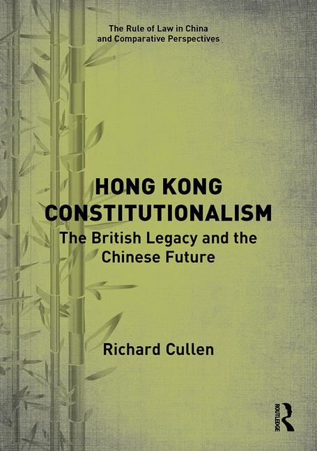 Hong Kong Constitutionalism: The British Legacy and the Chinese Future