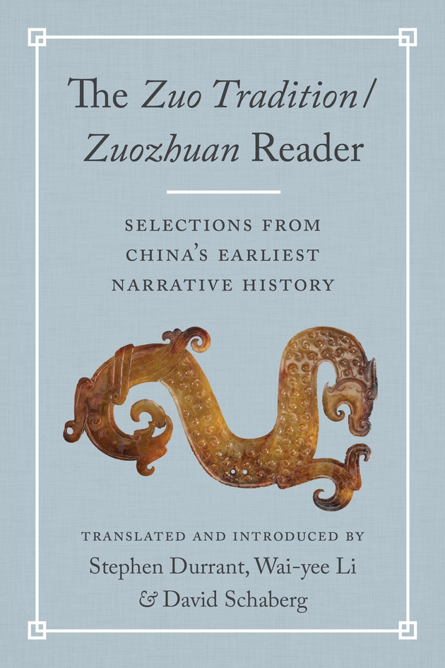 The Zuo Tradition / Zuozhuan Reader: Selections from China’s Earliest Narrative History
