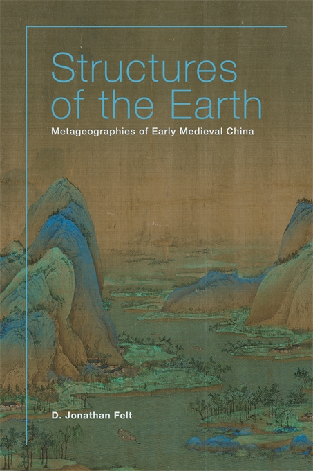 Structures of the Earth: Metageographies of Early Medieval China