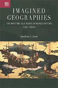 Imagined Geographies: The Maritime Silk Roads in World History, 100–1800