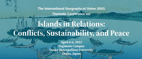 The International Geographical Union (IGU) Thematic Conference on:  Islands in Relations: Conflicts, Sustainability, and Peace