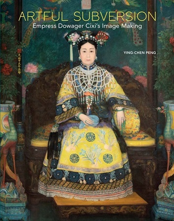 Artful Subversion: Empress Dowager CIXI’s Image Making