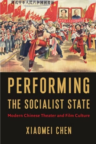 Performing the Socialist State: Modern Chinese Theater and Film Culture