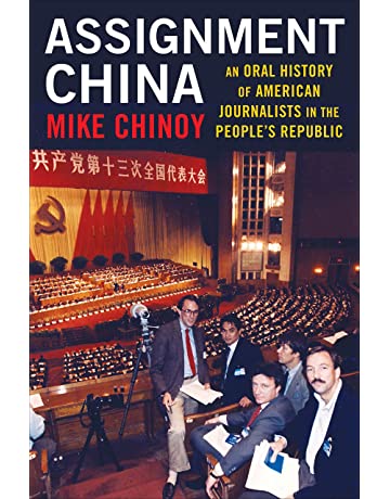 Assignment China: An Oral History of American Journalists in the People's Republic
