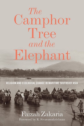 The Camphor Tree and the Elephant: Religion and Ecological Change in Maritime Southeast Asia