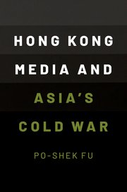 Hong Kong Media and Asia's Cold War
