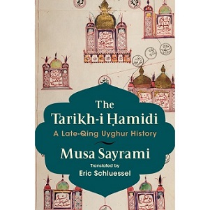 The Tarikh-i Ḥamidi: A Late-Qing Uyghur History