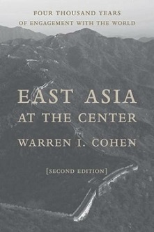East Asia at the Center Four Thousand Years of Engagement with the World, second edition