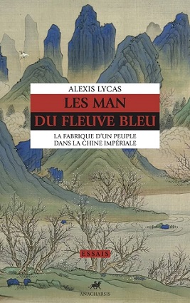 Les Man du fleuve bleu: La fabrique d'un peuple dans la Chine impériale