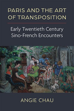 Paris and the Art of Transposition: Early Twentieth Century Sino-French Encounters