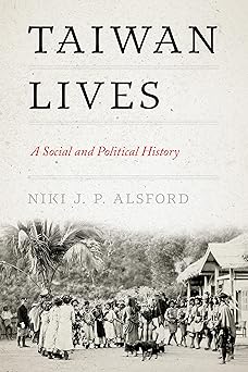 Taiwan Lives: A Social and Political History