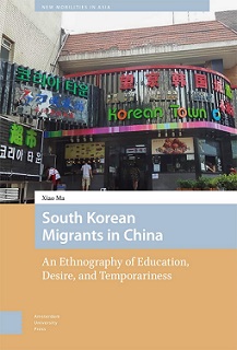 South Korean Migrants in China: An Ethnography of Education, Desire, and Temporariness