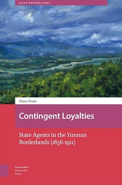 Contingent Loyalties: State Agents in the Yunnan Borderlands (1856-1911)