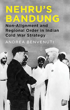 Nehru’s Bandung: Non-Alignment and Regional Order in Indian Cold War Strategy