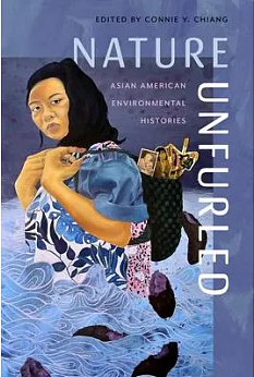 Nature Unfurled: Asian American Environmental Histories