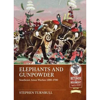 Elephants and Gunpowder: Southeast Asian Warfare 1380-1700