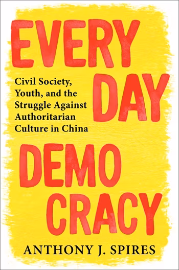 Everyday Democracy: Civil Society, Youth, and the Struggle Against Authoritarian Culture in China