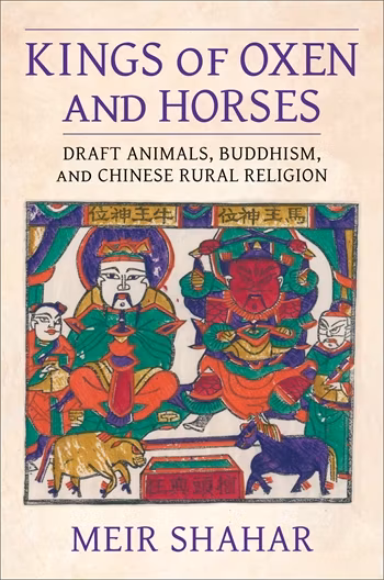 Kings of Oxen and Horses: Draft Animals, Buddhism, and Chinese Rural Religion