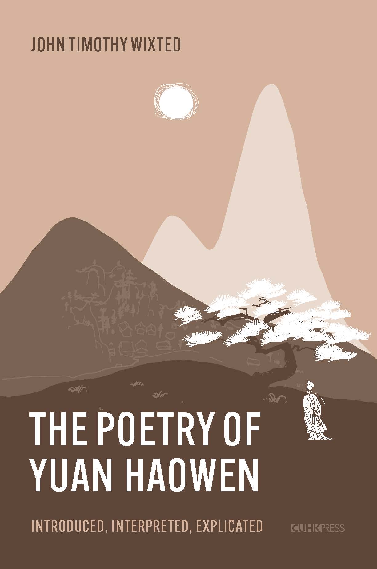 The Poetry of Yuan Haowen: Introduced, Interpreted, Explicated