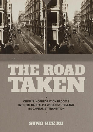 The Road Taken: China's Incorporation Process into the Capitalist World System and Its Capitalist Transition
