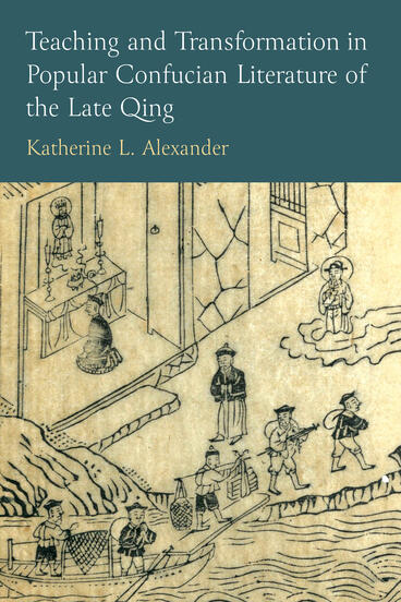 Teaching and Transformation in Popular Confucian Literature of the Late Qing