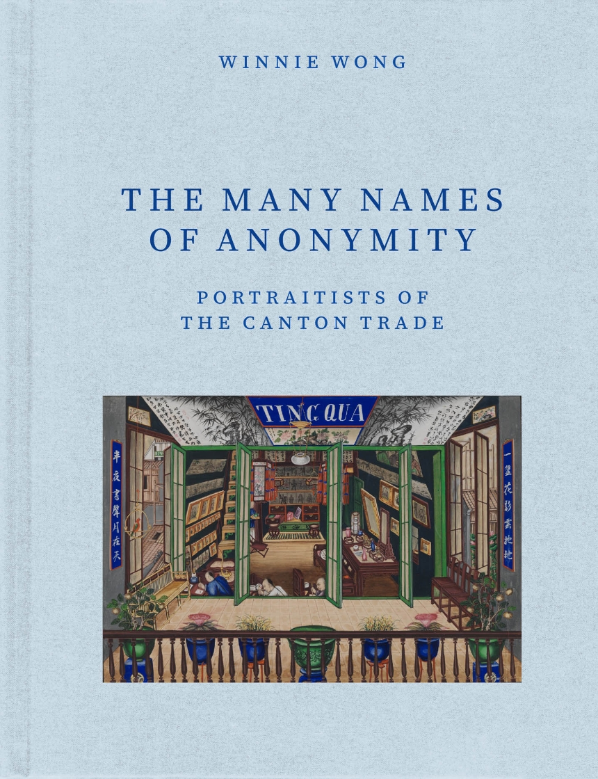The Many Names of Anonymity: Portraitists of the Canton Trade