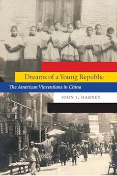 Dreams of a Young Republic: The American Vincentians in China
