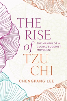 The Rise of Tzu Chi: The Making of a Global Buddhist Movement