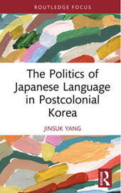The Politics of Japanese Language in Postcolonial Korea