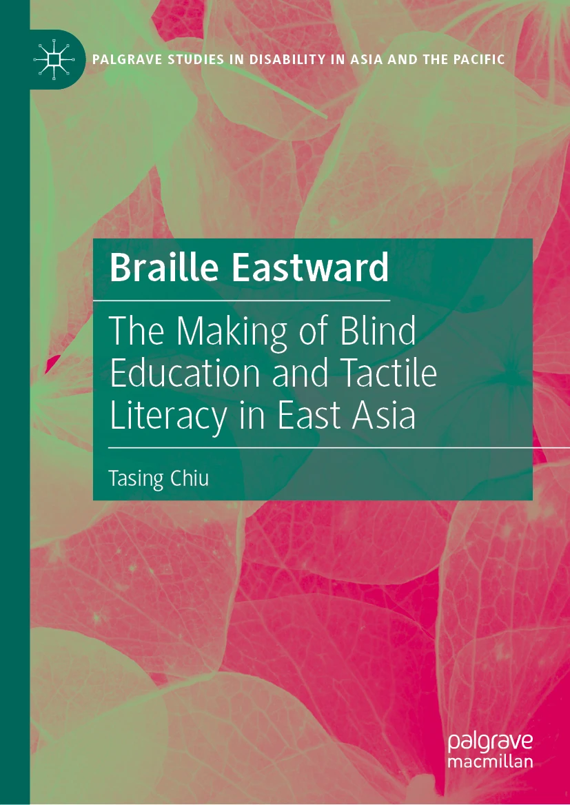 Braille Eastward: The Making of Blind Education and Tactile Literacy in East Asia