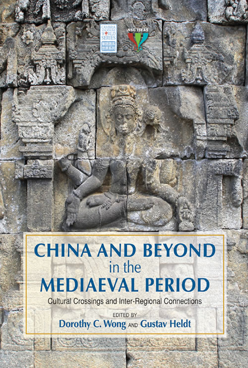 China and Beyond in the Mediaeval Period: Cultural Crossings and Inter-Regional Connections