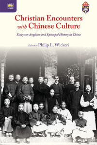 Christian Encounters with Chinese Culture: Essays on Anglican and Episcopal History in China