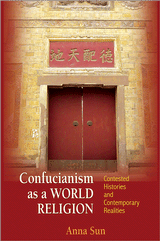 Confucianism as a World Religion: Contested Histories and Contemporary Realities