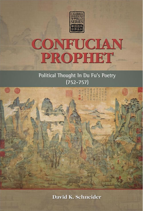 Confucian Prophet: Political Thought In Du Fu’s Poetry (752–757)