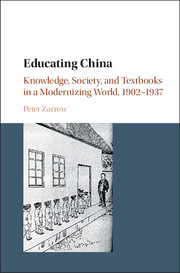 Educating China: Knowledge, Society and Textbooks in a Modernizing World, 1902–1937