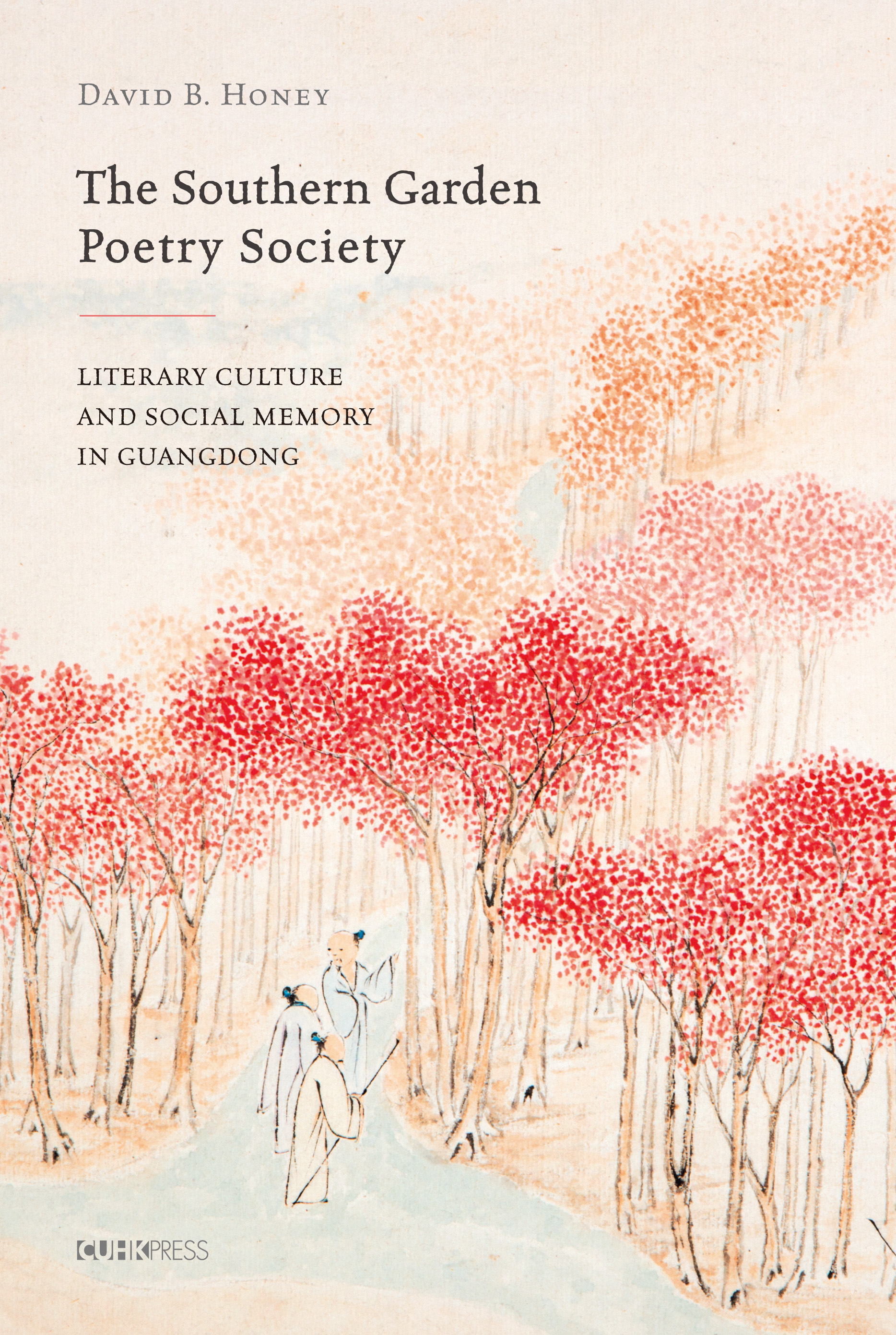 The Southern Garden Poetry Society: Literary Culture and Social Memory in Guangdong