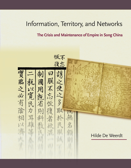 Information, Territory, and Networks: The Crisis and Maintenance of Empire in Song China