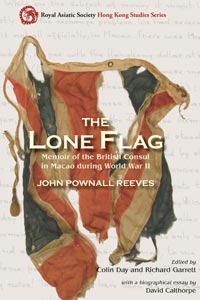 The Lone Flag: Memoir of the British Consul in Macao During World War II