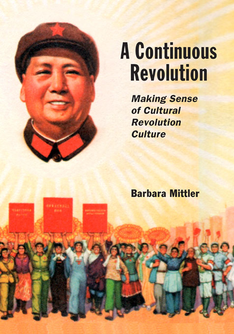 A Continuous Revolution: Making Sense of Cultural Revolution Culture