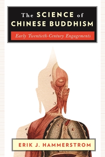 The Science of Chinese Buddhism: Early Twentieth-Century Engagements
