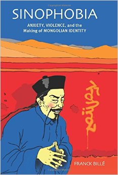 Sinophobia: Anxiety, Violence, and the Making of Mongolian Identity