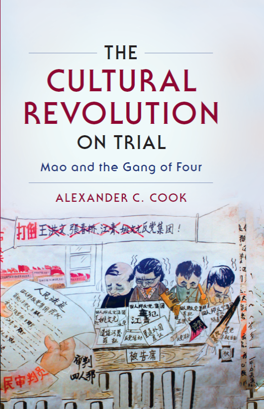 The Cultural Revolution on Trial: Mao and the Gang of Four